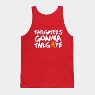 tailgaters gonna tailgate Tank Top